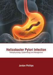 Helicobacter Pylori Infection: Pathophysiology, Epidemiology and Management (ISBN: 9781639271436)