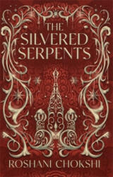 Silvered Serpents - ROSHANI CHOKSHI (ISBN: 9781529399158)