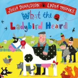 What the Ladybird Heard - Julia Donaldson (ISBN: 9781529082166)