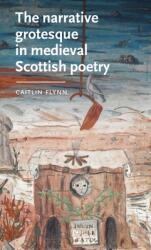 The Narrative Grotesque in Medieval Scottish Poetry (ISBN: 9781526160812)