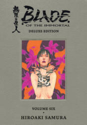 Blade of the Immortal Deluxe Volume 6 - Hiroaki Samura (ISBN: 9781506726571)