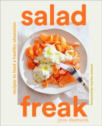 Salad Freak: Recipes to Feed a Healthy Obsession (ISBN: 9781419758393)