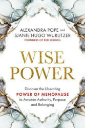 Wise Power: Discover the Liberating Power of Menopause to Awaken Authority, Purpose and Belonging - Sjanie Hugo Wurlitzer (ISBN: 9781401965112)