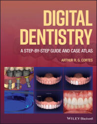 Digital Dentistry: A Step-by-Step Guide and Case A tlas (ISBN: 9781119851998)