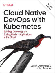 Cloud Native Devops with Kubernetes - Justin Domingus, John Arundel (ISBN: 9781098116828)