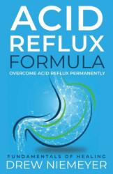 Acid Reflux Formula - Drew Niemeyer (ISBN: 9780645222807)