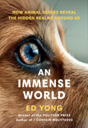 An Immense World: How Animal Senses Reveal the Hidden Realms Around Us - YONG ED (ISBN: 9780593133231)
