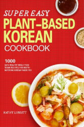 Super Easy Korean Vegan Cookbook (ISBN: 9781804140147)