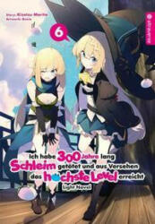 Ich habe 300 Jahre lang Schleim getötet und aus Versehen das höchste Level erreicht Light Novel 06 - Benio (ISBN: 9783753904559)