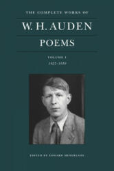 Complete Works of W. H. Auden: Poems, Volume I - W. H. Auden, Edward Mendelson (ISBN: 9780691219295)
