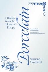 Porcelain - Suzanne L. Marchand (ISBN: 9780691204239)