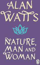 Nature, Man and Woman - Alan W Watts (ISBN: 9781846046896)