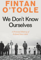 We Don't Know Ourselves - Fintan O'Toole (ISBN: 9781784978341)