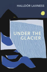 Under the Glacier - Halldor Laxness (ISBN: 9781784877613)