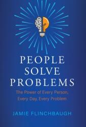 People Solve Problems: The Power of Every Person Every Day Every Problem (ISBN: 9781737676102)