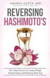 Reversing Hashimoto's - Gupta MD Anshul Gupta (ISBN: 9781737455349)