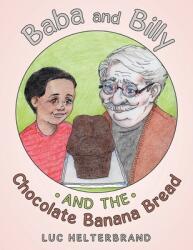 Baba and Billy and the Chocolate Banana Bread (ISBN: 9781665706759)