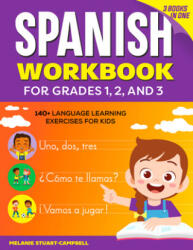 The Spanish Workbook for Grades 1, 2, and 3: 140+ Language Learning Exercises for Kids Ages 6-9 - Melanie Stuart-Campbell (ISBN: 9781638074328)