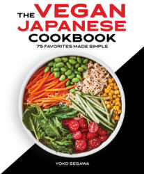 The Vegan Japanese Cookbook: 75 Favorites Made Simple (ISBN: 9781638070306)