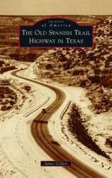 Old Spanish Trail Highway in Texas (ISBN: 9781540248831)