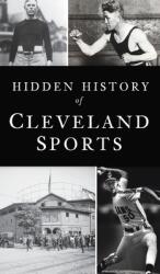 Hidden History of Cleveland Sports (ISBN: 9781540248275)
