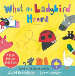 What the Ladybird Heard: A Push, Pull and Slide Board Book - Julia Donaldson (ISBN: 9781529072532)