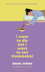 I Want to Die but I Want to Eat Tteokbokki - Baek Sehee (ISBN: 9781526650863)
