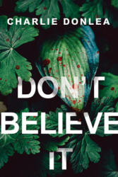 Don't Believe It - Charlie Donlea (ISBN: 9781496737007)