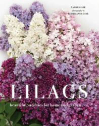 Lilacs: Beautiful Varieties for Home and Garden - Georgianna Lane (ISBN: 9781423661306)