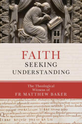 Faith Seeking Understanding - Matthew Baker (ISBN: 9780881416886)