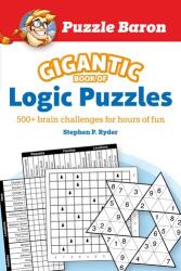 Puzzle Baron's Gigantic Book of Logic Puzzles: 600+ Brain Challenges for Hours of Fun - Puzzle Baron (ISBN: 9780744042573)