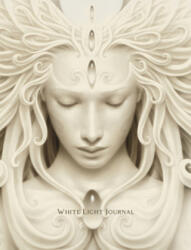 White Light Journal: Soul Journey with Sacred Voice Practices - A. Andrew Gonzalez (ISBN: 9780738772523)
