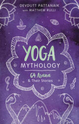 Yoga Mythology: 64 Asanas and Their Stories (ISBN: 9780738770642)