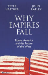 Why Empires Fall - John Rapley, Peter Heather (ISBN: 9780241407493)