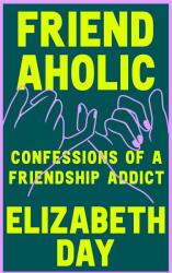 Friendaholic (ISBN: 9780008374907)