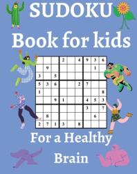 Sudoku Book for Kids / For a Healthy Brain: Fun & Challenging Sudoku Puzzles for Smart and Clever Kids Ages 6 7 8 9 10 11 & 12 / With Solutions (ISBN: 9783755130918)
