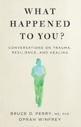 What Happened to You? - Oprah Winfrey, Bruce Perry (ISBN: 9781529068504)