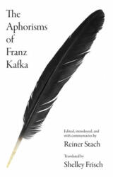Aphorisms of Franz Kafka - Franz Kafka, Reiner Stach, Shelley Frisch (ISBN: 9780691205922)