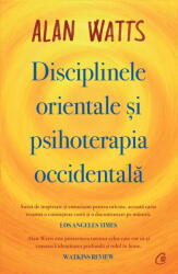 Disciplinele orientale si psihoterapia occidentala - Alan Watts (ISBN: 9786064410450)