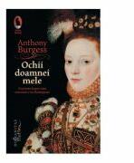 Ochii doamnei mele. O poveste despre viata amoroasa a lui Shakespeare - Anthony Burgess (ISBN: 9789736898853)