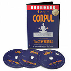 Audiobook. 4 ore Corpul - Timothy Ferriss (ISBN: 9786069133606)