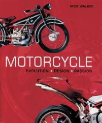 Motorcycle: Evolution, Design, Passion - Mick Walker (ISBN: 9780801885303)
