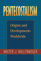 Pentecostalism - Origins and Developments Worldwide - Walter J. Hollenweger (ISBN: 9780801046605)