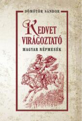 Kedvet virágoztató magyar népmesék (ISBN: 9786156385062)