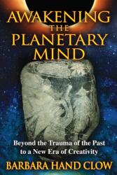 Awakening the Planetary Mind - Barbara Hand Clow (2011)