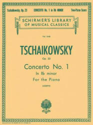 Tschaikowsky: Concerto No. 1 in B-Flat Minor for the Piano, Op. 23 - Peter Ilyich Tchaikovsky, Rafael Joseffy (ISBN: 9781423465959)