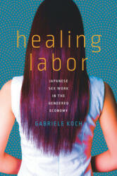 Healing Labor - Gabriele Koch (ISBN: 9781503611344)