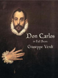 Don Carlos in Full Score - Giuseppe Verdi, Opera and Choral Scores, Giuseppe Verdi (ISBN: 9780486413877)