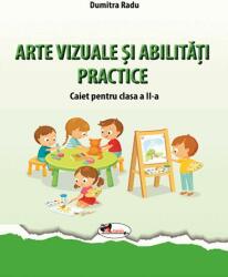 Arte vizuale si abilitati practice. Caiet pentru clasa a 2-a - Dumitra Radu (ISBN: 9786060094937)