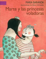 Marte y Las Princesas Voladores - Maria Baranda, Elena Odriozola (ISBN: 9789681681418)
